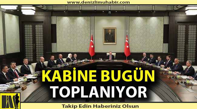 Cumhurbaşkanlığı Kabinesi bugün toplanıyor