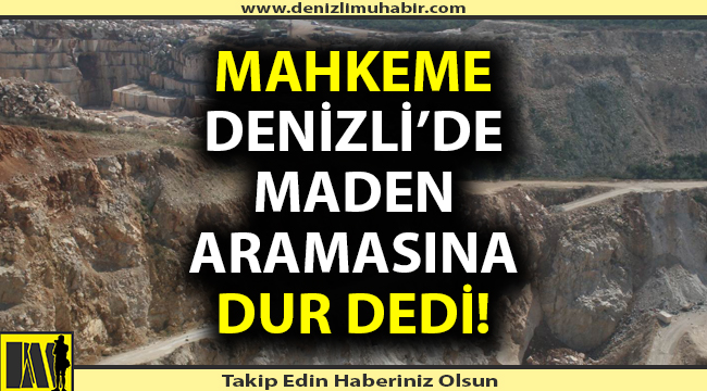 Danıştay Denizli'de maden aramasına dur dedi!