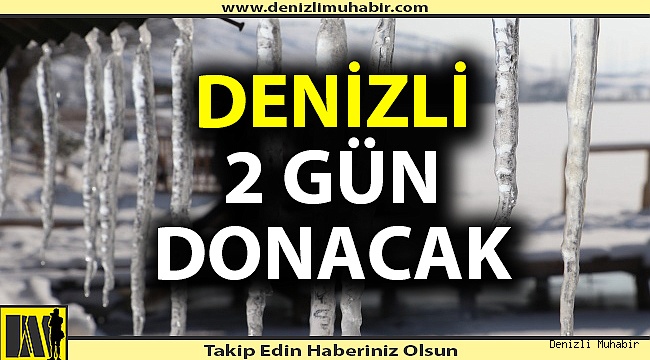 Denizli 2 gün donacak