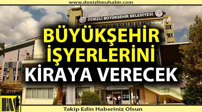 Denizli Büyükşehir Belediyesi 20 adet işyerini kiraya verecek