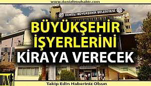 Denizli Büyükşehir Belediyesi 20 adet işyerini kiraya verecek