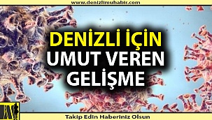 Denizli'de 7 ilçede vaka kalmadı