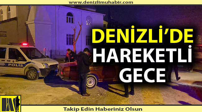 Denizli'de hareketli gece