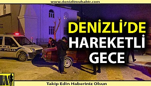 Denizli'de hareketli gece