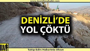 Denizli'de iki mahalleyi birbirine bağlayan yol çöktü