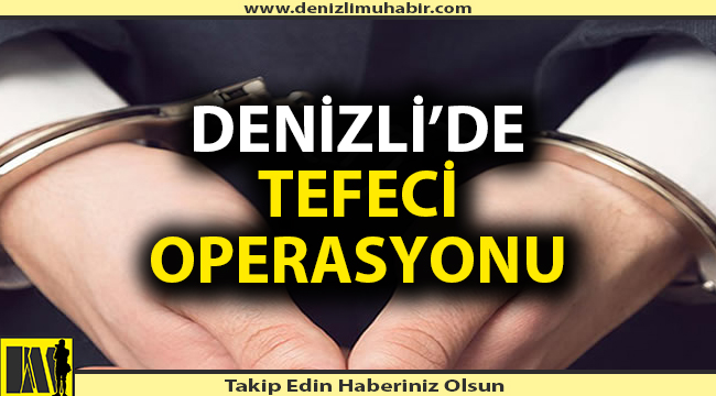 Denizli'de tefecilere şok baskın