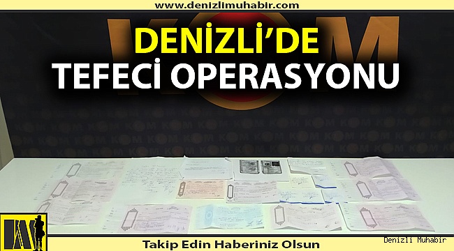 Denizli'de tefeciye operasyon