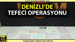 Denizli'de tefeciye operasyon