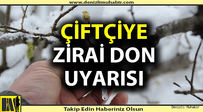 Denizli için zirai don uyarısı