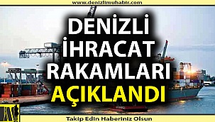 Denizli ihracat oranı Türkiye ortalamasını 3'e katladı