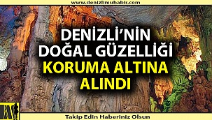 Denizli'nin bir doğal güzelliği daha koruma altına alındı