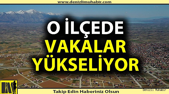 Denizli'nin bir ilçesinde vakalar giderek artıyor