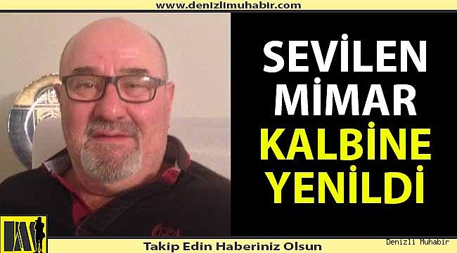 Denizli'nin sevilen mimarı hayatını kaybetti