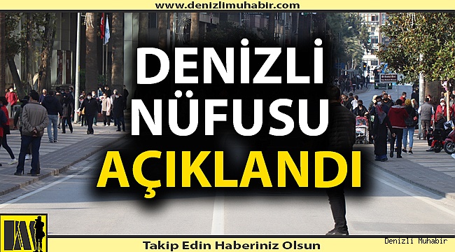 Denizli nüfusu açıklandı