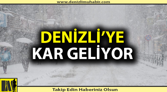 Denizli'ye kar geliyor