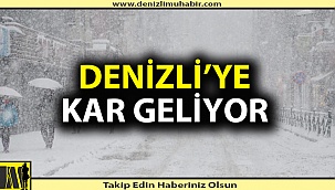 Denizli'ye kar geliyor