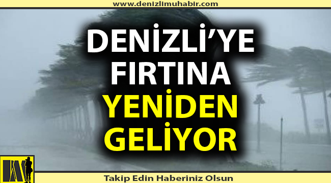 Denizli'ye yine fırtına geliyor