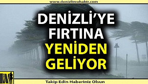 Denizli'ye yine fırtına geliyor
