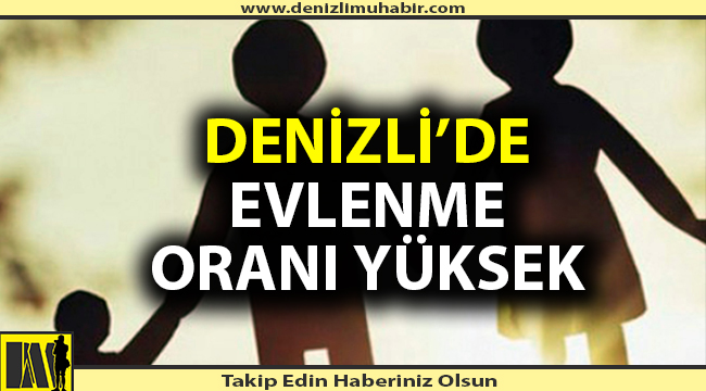 Denizlililer evlenmeyi seviyor