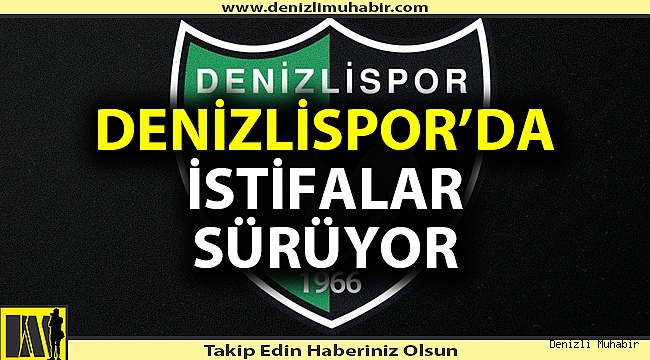 Denizlispor'da 4 yönetici daha istifa etti