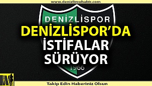 Denizlispor'da 4 yönetici daha istifa etti