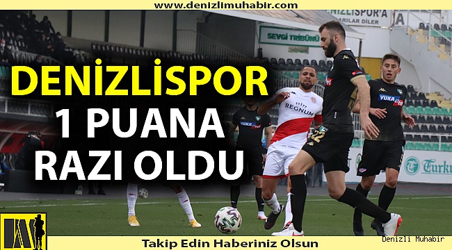 Denizlispor evinde 1 puana razı oldu