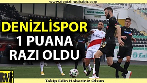 Denizlispor evinde 1 puana razı oldu