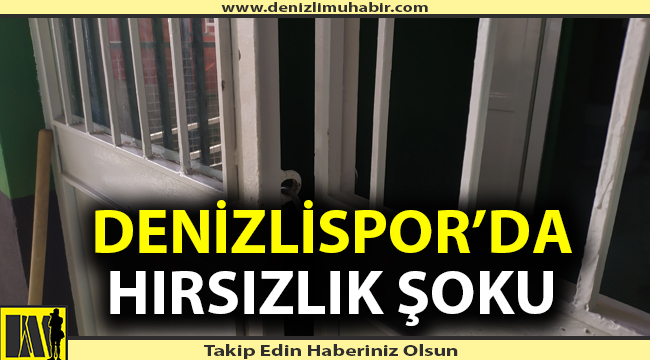 Denizlispor tesislerine hırsız girdi
