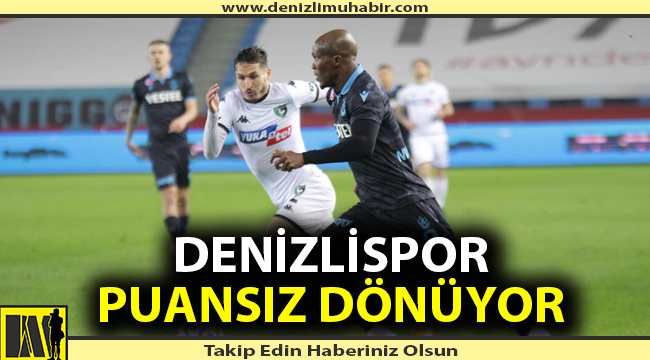 Denizlispor Trabzon'dan eli boş dönüyor