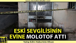 Eski sevgilisinin evini yakmaya çalıştı