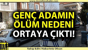 Genç adamın ölüm sebebi belli oldu!