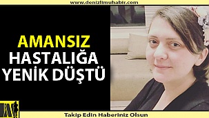 Genç yaşta hayata gözlerini yumdu