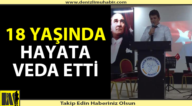Genç yaşta hayata veda etti
