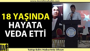 Genç yaşta hayata veda etti