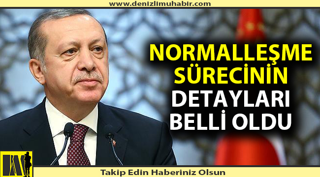 İşte normalleşme sürecinin detayları