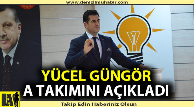 İşte Yücel Güngör'ün A takımı!