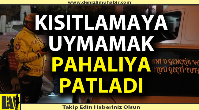 Kısıtlamalara uymamanın bedeli ağır oldu