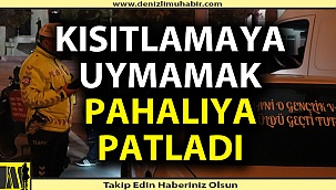 Kısıtlamalara uymamanın bedeli ağır oldu