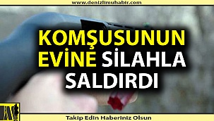 Komşusunun evine saldıran komşu her yerde aranıyor