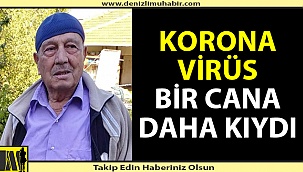 Korona Denizli'de bir can daha aldı