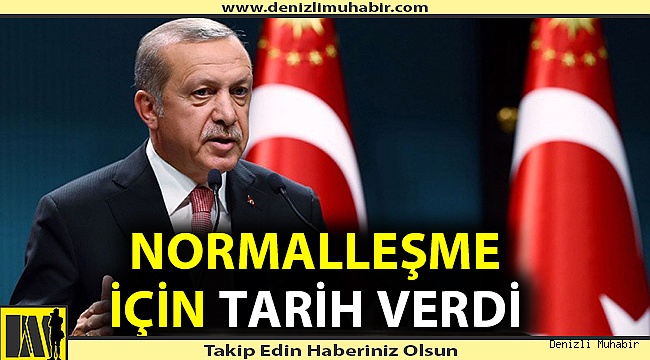 Normalleşme süreci için tarih verdi