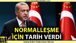 Normalleşme süreci için tarih verdi