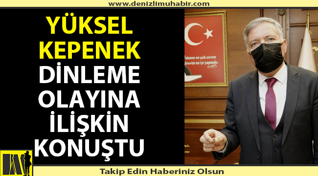 Odasında dinleme cihazı bulunan Honaz Belediye Başkanı Kepenek konuştu