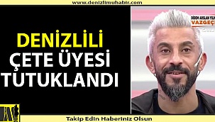 Sahte gelin çetesi üyesi Denizlili tutuklandı