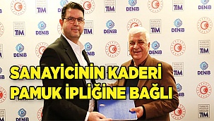 Sanayicinin kaderi pamuk ipliğine bağlı