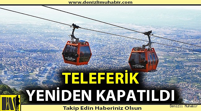 Teleferik yine kapatıldı