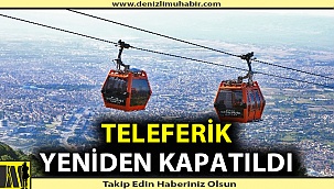 Teleferik yine kapatıldı