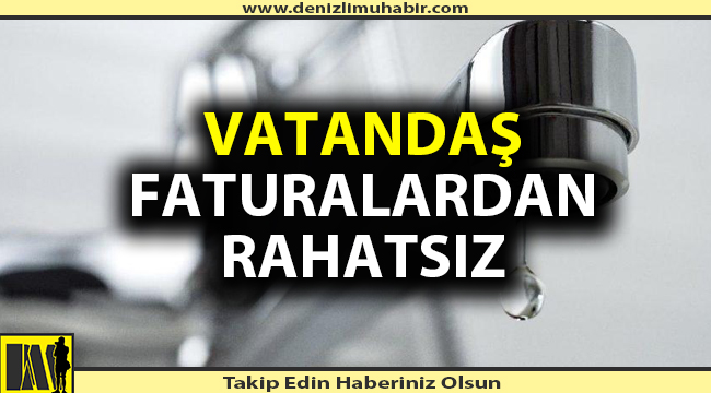 Vatandaş gelen su faturalarından rahatsız