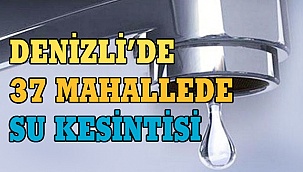 37 mahallede su kesintisi