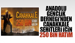 AGD’DEN ÇANAKKALE ŞEHİTLERİNE 250 BİN HATİM